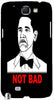 Barack Obama - not Bad " For Samsung -Note-3 Case Cover