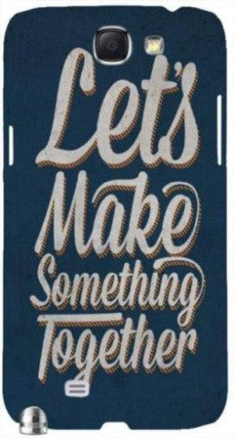 Lets Make Something Together" For Samsung -Note-3 Case Cover