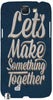 Lets Make Something Together" For Samsung -Note-3 Case Cover