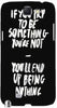 Something You Must Be" For Samsung -Note-3 Case Cover
