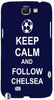 Keep Calm and Follow Chelsea " For Samsung -Note-3 Case Cover