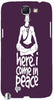Here. I Come in Peace " For Samsung -Note-3 Case Cover