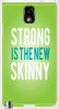 Strong is the New Skinny" For Samsung -Note-3 Case Cover